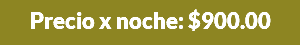Precio x noche: $900.00